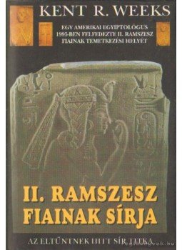 Weeks, Kent R. - II. Ramszesz fiainak sírja Weeks, Kent R. - II. Ramszesz fiainak sírja, Debrecen 0 antikvár könyv