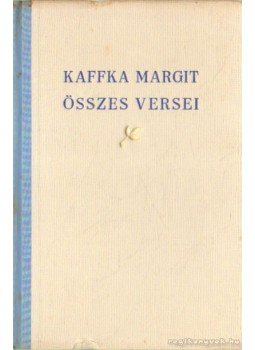 Kaffka Margit - Kaffka Margit összes versei Kaffka Margit - Kaffka Margit összes versei, Budapest 1961 antikvár könyv