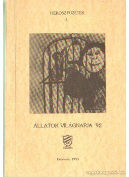 Tóth Ildikó - Állatok világnapja 92. Tóth Ildikó - Állatok világnapja 92., Debrecen 1993 antikvár könyv