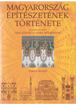 Kelényi György, Sabján Tibor, Sisa József, Farbaky Péter, Ferkai András, Gerle János, Lővei Pál - Magyarország építészetének története Kelényi György, Sabján Tibor, Sisa József, Farbaky Péter, Ferkai András, Gerle János, Lővei Pál - Magyarország építészetének története, Budapest 1998 antikvár könyv
