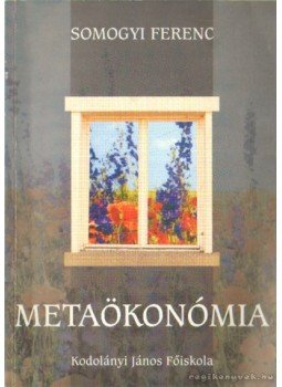 Somogyi Ferenc - Metaökonómia Somogyi Ferenc - Metaökonómia, Székesfehérvár 2002 antikvár könyv