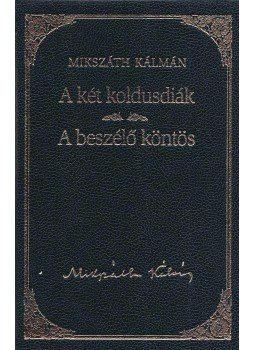 Mikszáth Kálmán - A két koldusdiák / A beszélő köntös Mikszáth Kálmán - A két koldusdiák / A beszélő köntös, Budapest 2010 antikvár könyv