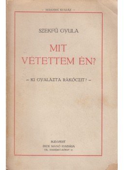 Szekfű Gyula - Mit vétettem én? Szekfű Gyula - Mit vétettem én?, Budapest 0 antikvár könyv