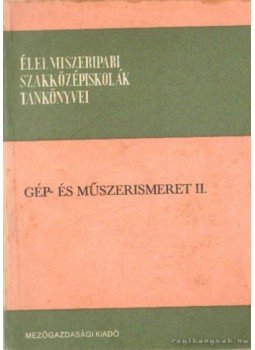 Fecske László - Gép- és műszerismeret II. Fecske László - Gép- és műszerismeret II., Budapest 1976 antikvár könyv