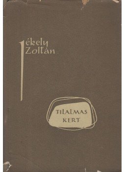 Jékely Zoltán - Tilalmas kert Jékely Zoltán - Tilalmas kert, Budapest 1957 antikvár könyv