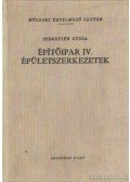 Sebestyén Gyula - Építőipar IV. épületszerkezetek