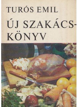 Turós Emil - Új Szakácskönyv Turós Emil - Új Szakácskönyv, Budapest 1972 antikvár könyv