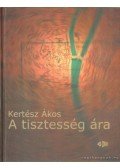 Kertész Ákos - A tisztesség ára
