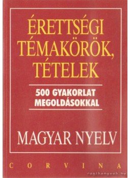 Balázs Géza - Érettségi témakörök, tételek - Magyar nyelv Balázs Géza - Érettségi témakörök, tételek - Magyar nyelv, Budapest 1999 antikvár könyv