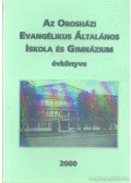 Fehér Borbála (szerk.),Nagy Sándorné - Az Orosházi Evangélikus Általános Iskola és Gimnázium Évkönyve 2000