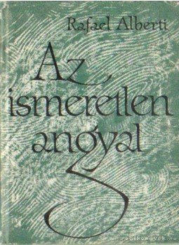 Rafael Alberti - Az ismeretlen angyal Rafael Alberti - Az ismeretlen angyal, Budapest 1962 antikvár könyv