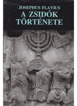Josephus Flavius - A zsidók története Josephus Flavius - A zsidók története, Debrecen 1994 antikvár könyv