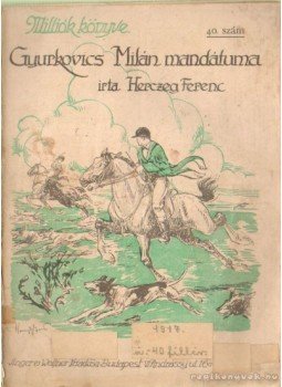 Herczeg Ferenc - Gyurkovics Milán mandátuma Herczeg Ferenc - Gyurkovics Milán mandátuma, Budapest 1917 antikvár könyv