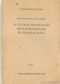 Becsy Bertalan Sarolta,Kunos Andrásné - Az óvodai testnevelés mozgásrendszere és feldolgozása