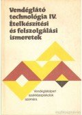 Kiss Imre - Vendéglátó technnológia IV. - Ételkészítési és felszolgálási ismeretek