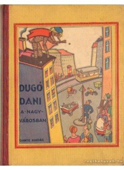 Z. Tábori Piroska - Dugó Dani a nagyvárosban Z. Tábori Piroska - Dugó Dani a nagyvárosban, Budapest 1933 antikvár könyv