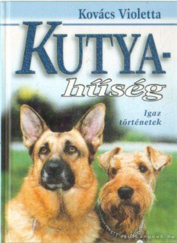 Kovács Violetta - Kutyahűség Kovács Violetta - Kutyahűség, 0 antikvár könyv