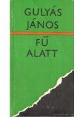 Gulyás János - Fű alatt