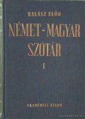 Halász Előd - Német-magyar szótár I. kötet A-K