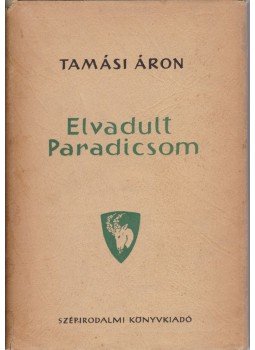 Tamási Áron - Elvadult Paradicsom Tamási Áron - Elvadult Paradicsom, Budapest 1958 antikvár könyv
