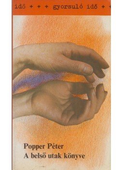 Popper Péter - A belső utak könyve Popper Péter - A belső utak könyve, Budapest 1985 antikvár könyv
