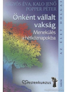 Popper Péter, Kígyós Éva, Kalo Jenő - Önként vállalt vakság Popper Péter, Kígyós Éva, Kalo Jenő - Önként vállalt vakság, Budapest 2006 antikvár könyv