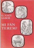O. Nagy Gábor - Mi fán terem?