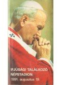 Sz. Bodnár Éva - Ifjúsági találkozó a Szentatyával Budapesten a népstadionban 1991. augusztus 19.