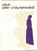 Zirkuli Péter - A kép ketrecéből
