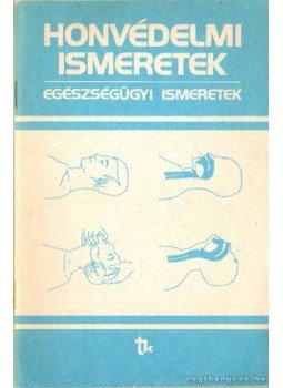 Kiss Anna, Bán Csanád - Honvédelmi ismeretek - Egészségügyi ismeretek Kiss Anna, Bán Csanád - Honvédelmi ismeretek - Egészségügyi ismeretek, Budapest 1986 antikvár könyv
