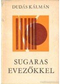 Dudás Kálmán - Sugaras evezőkkel