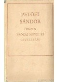 Petőfi Sándor - Petőfi Sándor összes prózai művei és levelezése
