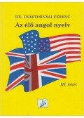 Dr. Csáktornyai Ferenc - Az élő angol nyelv III. kötet