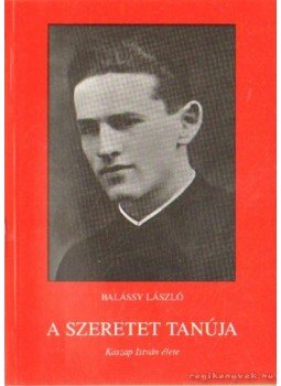 Balássy László - A szeretet tanúja Balássy László - A szeretet tanúja, Székesfehérvár 1987 antikvár könyv