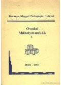 Magyar Józsefné (szerk.) - Óvodai műhelymunkák I.