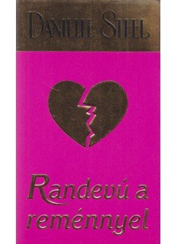 Danielle Steel - Randevú a reménnyel, Budapest 2007 antikvár könyv