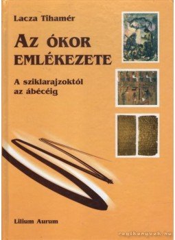 Lacza Tihamér - Az ókor emlékezete Lacza Tihamér - Az ókor emlékezete, Dunaszerdahely 2004 antikvár könyv