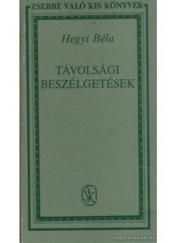 Hegyi Béla - Távolsági beszélgetések Hegyi Béla - Távolsági beszélgetések, Budapest 1989 antikvár könyv