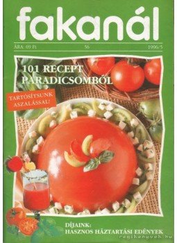 Mihály Mária (szerk.), Rohrmann Katalin - Fakanál 56. 1996/5. - 101 recept paradicsomból Mihály Mária (szerk.), Rohrmann Katalin - Fakanál 56. 1996/5. - 101 recept paradicsomból, Budapest 1996 antikvár könyv