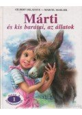 Gilbert Delahaye,Marcel Marlier - Márti és kis barátai, az állatok