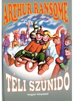 Arthur Ransome - Téli szünidő Arthur Ransome - Téli szünidő, Budapest 1998 antikvár könyv