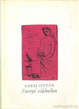 Garai István - Euterpé védelmében Garai István - Euterpé védelmében, Budapest 1977 antikvár könyv