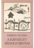 Fábián István - A képzelet bádogtornyai