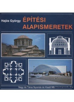 Hajós György - Építési alapismeretek Hajós György - Építési alapismeretek, Budapest 2005 antikvár könyv