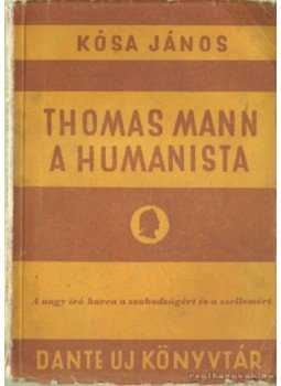Kósa János - Thomas Mann a humanista Kósa János - Thomas Mann a humanista, Budapest 0 antikvár könyv