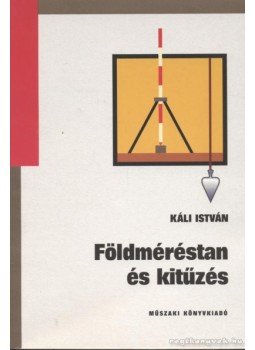 Káli István - Földméréstan és kitűzés Káli István - Földméréstan és kitűzés, Budapest 2003 antikvár könyv