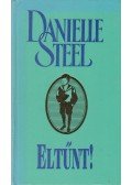 Danielle Steel - Eltűnt!