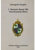 Gyöngyösi Gergely - I. Remete Szent Pál Remete Testvéreinek Élete