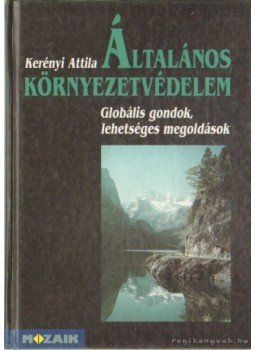 Kerényi Attila - Általános környezetvédelem Kerényi Attila - Általános környezetvédelem, Szeged 1995 antikvár könyv