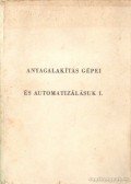 Somodi József,Kordoss József - Anyagalakítás gépei és automatizálásuk I.